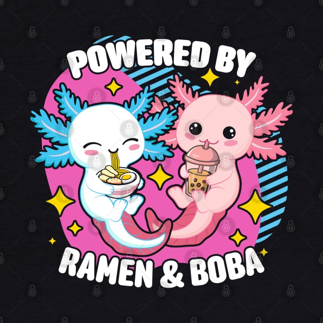 Powered By Ramen And Boba Kawaii Axolotl by Wasabi Snake
